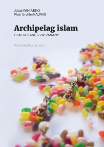 „Archipelag islam. Czas Koranu, czas zmiany” już w sprzedaży!