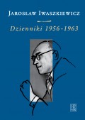 „Wiedzie mnie – nieznany.” (Jarosław Iwaszkiewicz, „Dzienniki 1956 -1963”)