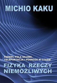 Perpetuum mobile? (Michio Kaku, „Fizyka rzeczy niemożliwych. Naukowa wyprawa do świata fazerów, pól siłowych, teleportacji i podróży w czasie”)