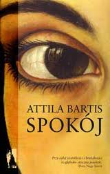 Nie daje spokoju (Attila Bartis, „Spokój”)