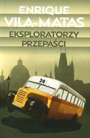 Z widokiem na nicość (Enrique Vila-Matas, „Eksploratorzy przepaści”)