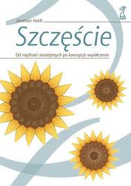 Szczęście? To jest możliwe (Jonathan Haidt, „Szczęście. Od mądrości starożytnych po koncepcje współczesne”)