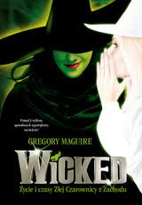 Zanim przybyła Dorotka (Gregory Maguire, „Wicked. Życie i czasy Złej Czarownicy z Zachodu”)