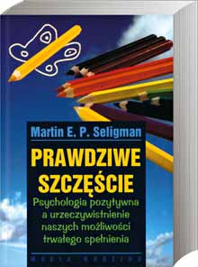 Martin E. P. Seligman, cz. 3: Prawdziwe szczęście (Martin E. P. Seligman, „Prawdziwe szczęście”)