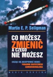 Martin E. P. Seligman, cz. 2: Co możesz zmienić, a czego nie możesz (Martin E. P. Seligman, „ Co możesz zmienić, a czego nie możesz”)