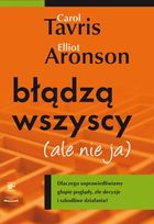 Ty też jesteś mistrzem (Carol Tavris, Elliot Aronson, „Błądzą wszyscy (ale nie ja)”)