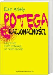 Czy jesteśmy przewidywalnie irracjonalni? (Dan Ariely, „Potęga irracjonalności”)