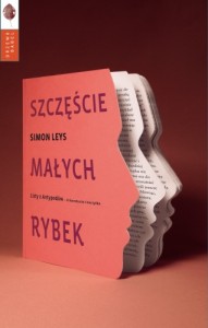 Simon Leys Szczęście małych rybek