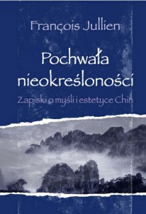 François Jullien - Pochwała nieokreśloności