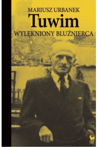 Mariusz Urbanek - Tuwim Wylękniony