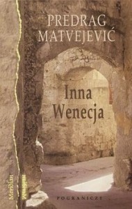 Predrag Matvejević - Inna Wenecja